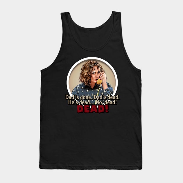 Roseanne - Dad's Dead Tank Top by Zbornak Designs